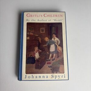 Johanna Spyri GRITLI'S CHILDREN A Story of Switzerland 1924 A. L. Burt, NY HC